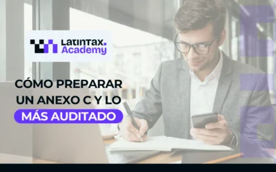 Cómo preparar un Anexo C y lo más auditado