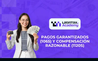 Pagos Garantizados (1065) y Compensación Razonable (1120s)